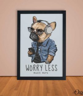 Worry Less Music More | Poster Wall Art